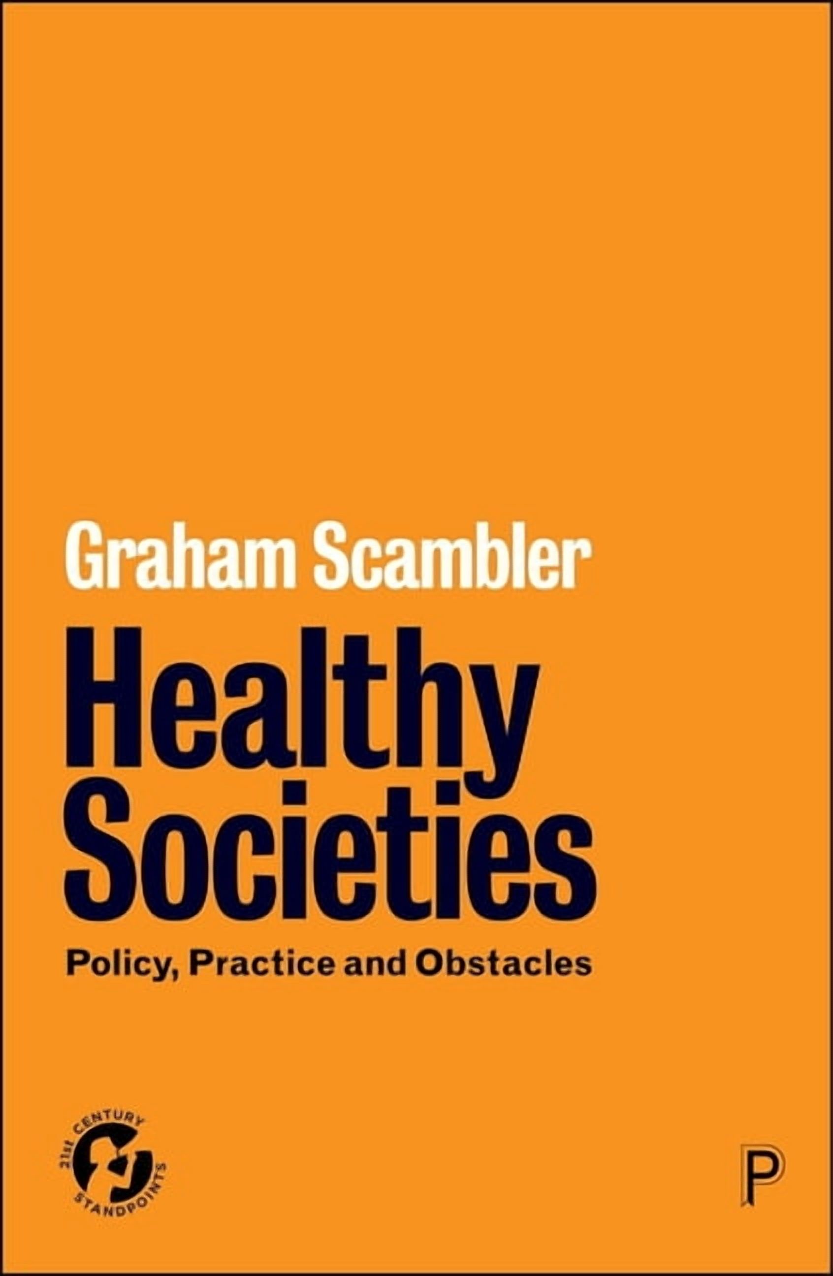 21st Century Standpoints Healthy Societies: Policy, Practice and Obstacles, (Hardcover)