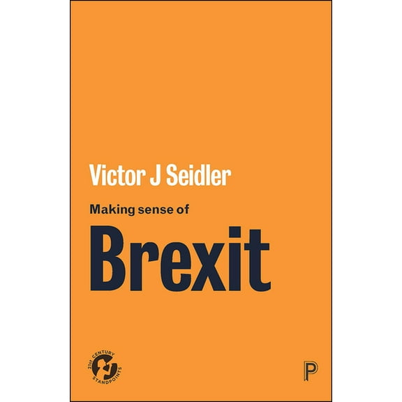 21st Century Standpoints Making Sense of Brexit: Democracy, Europe and Uncertain Futures, (Paperback)