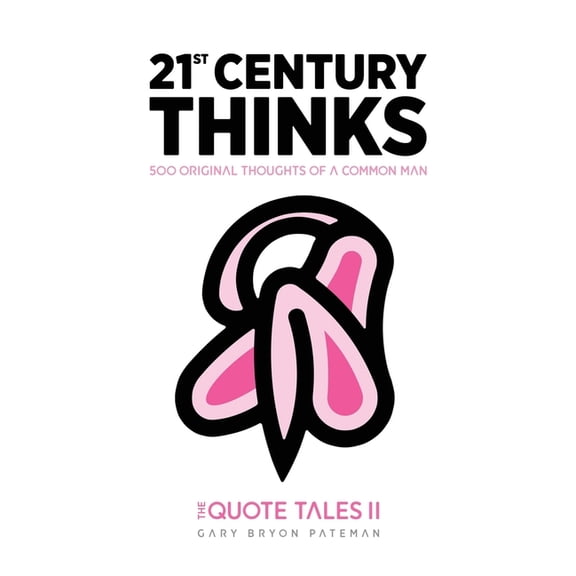 The Quote Tales: 21st Century Thinks: Thoughts of a common man (Edition Broken) (Paperback)