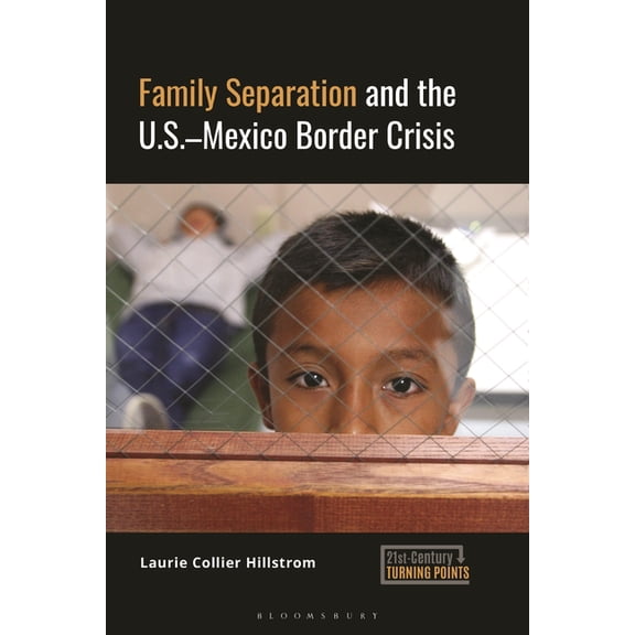 21st-Century Turning Points Family Separation and the U.S.-Mexico Border Crisis, (Hardcover)