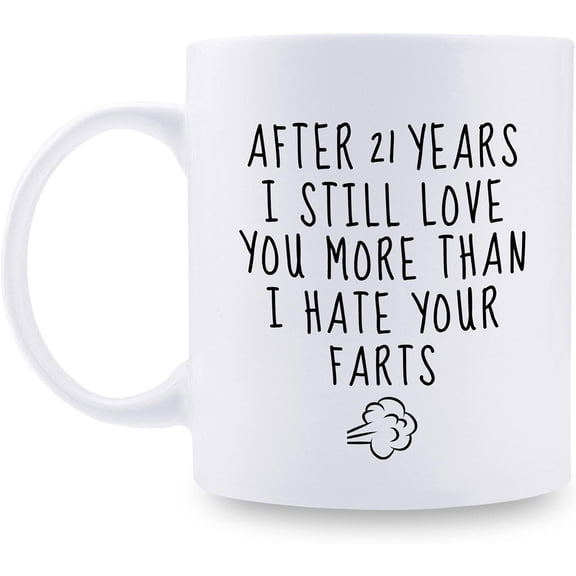 21st Wedding Anniversary Mugs for Husband from Wife - After 21 Years I Still Love You More Than I Hate Your Farts Mug - 21 Year Anniversary 11 oz Coffee Mug for Boyfriend Him