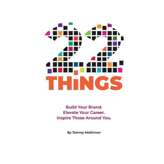 22 Things: Build Your Brand, Elevate Your Career and Inspire Those Around You, (Paperback)