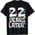 thumbnail image 1 of 22 YEARS LATER 22nd 22 year Old Birthday Gifts Women Men T-ShirtMen and women, Black T-shirt, size: Extra large, 1 of 4