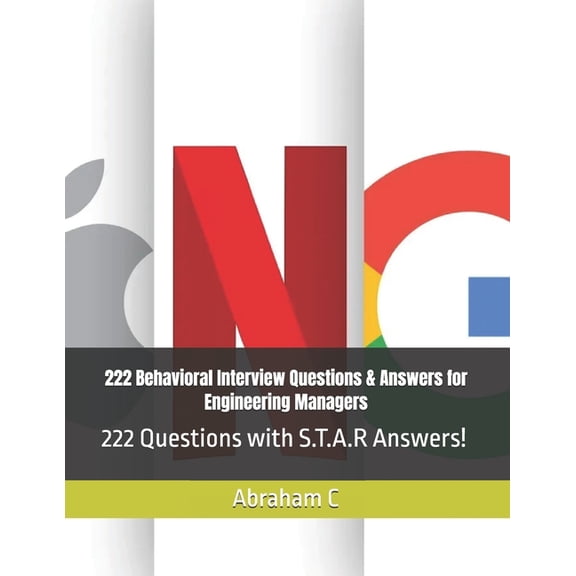 Behavioral Interview 222 Behavioral Interview Questions & Answers for Engineering Managers: 222 Questions with S.T.A.R Answers!, (Paperback)