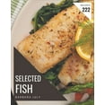 thumbnail image 1 of 222 Selected Fish Recipes: A Fish Cookbook to Fall In Love With, (Paperback), 1 of 1
