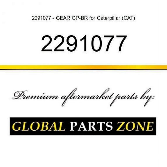 2291077 - GEAR GP-BR for Caterpillar (CAT)
