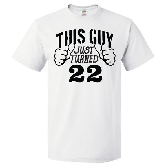 22nd Birthday Gift For 22 Year Old This Guy Turned 22 T Shirt Gift