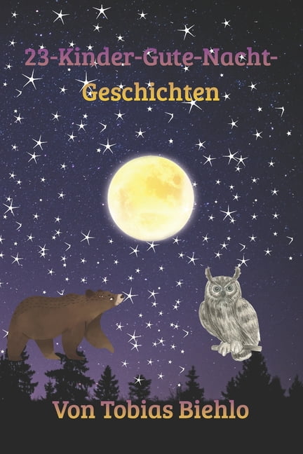 23 Kinder Gute Nacht Geschichten: 23 Geschichten wo Ihr Kind sicher einschlÃ¤ft, (Paperback)