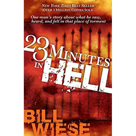 Pre-Owned 23 Minutes in Hell: One Man's Story about What He Saw, Heard, and Felt in That Place of Torment (Paperback) 1591858828 9781591858829