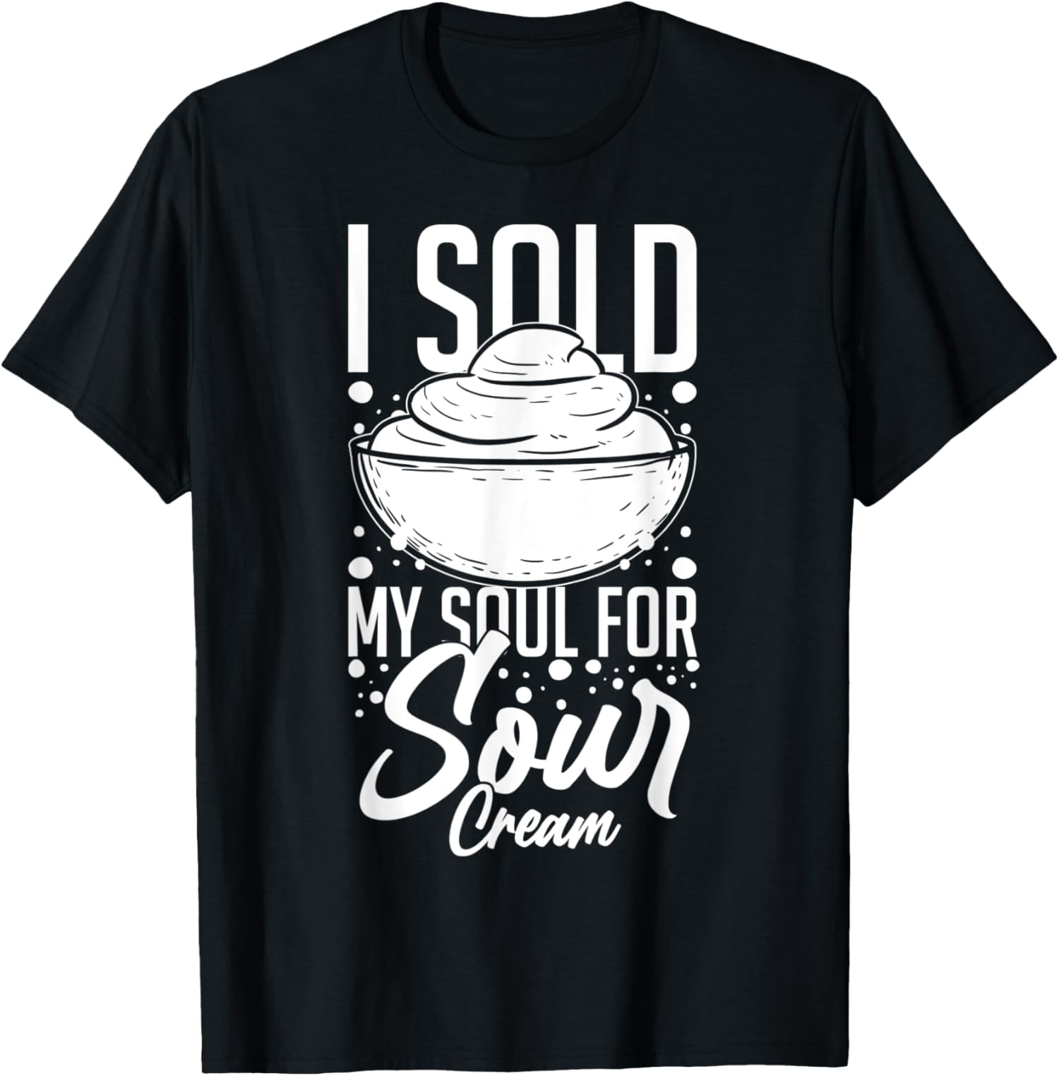 23 Sour Cream Sauce Vegan Dip Onion Dipping Keto Food TShirt