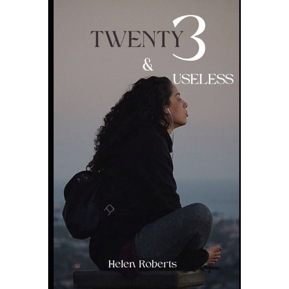 23 and Useless: How to survive and emerge in your twenties (Paperback)