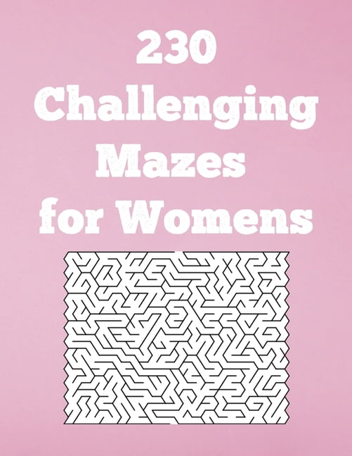 230 Challenging Mazes for Womens Medium and Hard Maze Stress Relief, Easy. Relaxation Brain