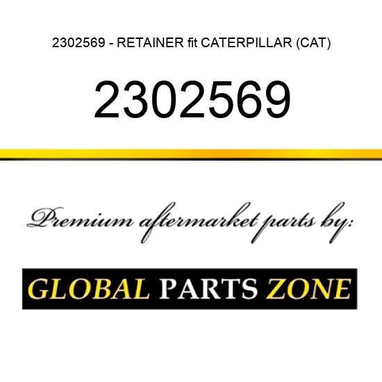 2302569 - RETAINER fit CATERPILLAR (CAT)