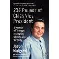 thumbnail image 1 of Pre-Owned 236 Pounds of Class Vice President: A Memoir of Teenage Insecurity, Obesity, and Virginity (Paperback) 0062080830 9780062080837, 1 of 1