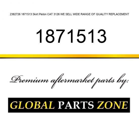 2382726 1871513 Skirt Piston CAT 3126 WE SELL WIDE RANGE OF QUALITY REPLACEMENT