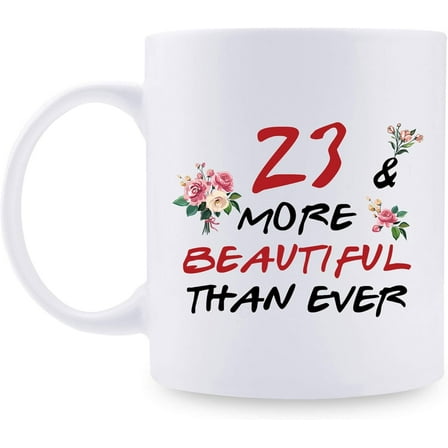 23rd Birthday Gifts for Women - 23 More Beautiful Than Ever Mug - 23 Year Old Present Ideas for Daughter, Sisters, Wife, Her, Friends, Classmate - 11 oz Coffee Mug