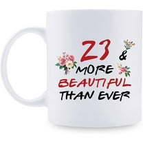 23rd Birthday Gifts for Women - 23 More Beautiful Than Ever Mug - 23 Year Old Present Ideas for Daughter, Sisters, Wife, Her, Friends, Classmate - 11 oz Coffee Mug