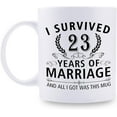 thumbnail image 1 of 23rd Wedding Anniversary Mugs for Couple Husband Wife - I Survived 23 Years of Marriage and All I Got Was This Mug - 23 Year Anniversary 11 oz Coffee Mug for Him Her, 1 of 6