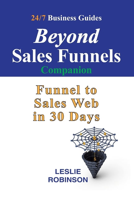 24/7 Business Guides Beyond Sales Funnels - Companion: Sales Funnel to ...