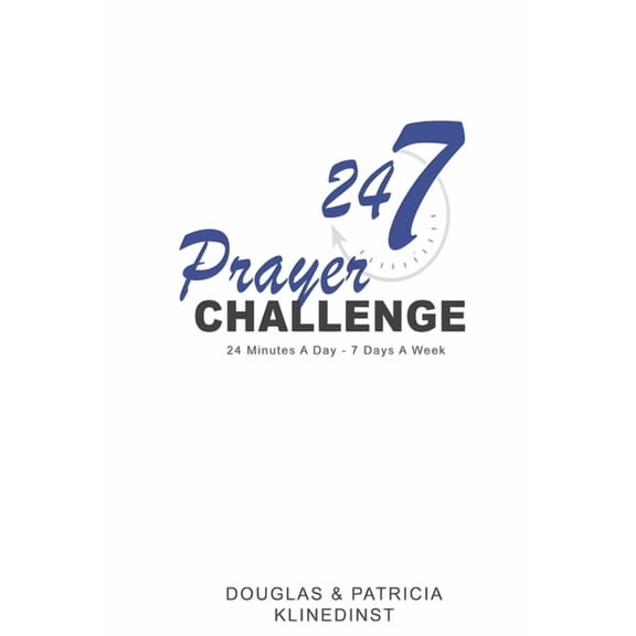 24-7 Prayer Challenge: 24 Minutes A Day - 7 Days A Week (Paperback) by Douglas C Klinedinst