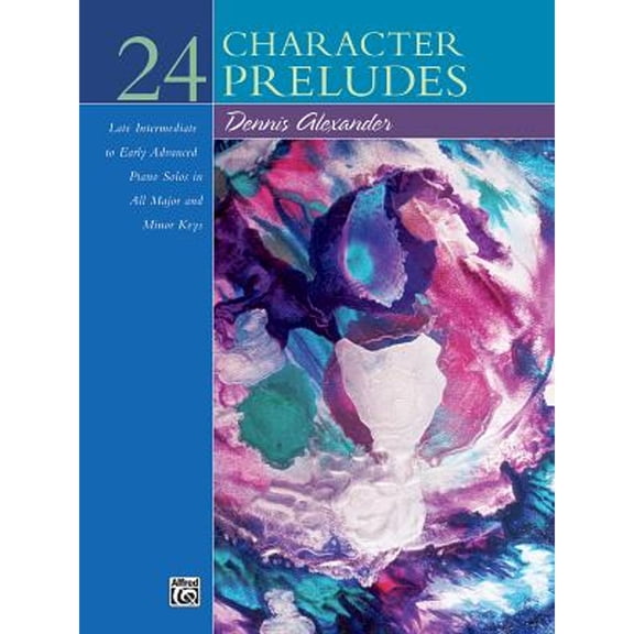 Pre-Owned 24 Character Preludes: Late Intermediate to Early Advanced Piano Solos in All Major and (Paperback 9780739012109) by Dennis Alexander