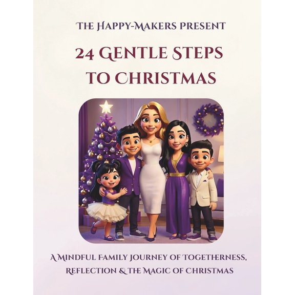 24 Gentle Steps to Christmas: A Mindful Family Journey of Togetherness, Reflection & the Magic of Christmas, (Paperback)