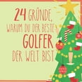 thumbnail image 1 of 24 Gründe, warum du der beste Golfer der Welt bist : Wunderschöner Adventskalender zum Eintragen, Ausfüllen und Verschenken (Paperback), 1 of 1