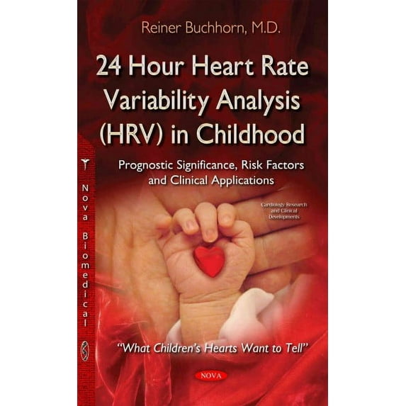 24 Hour Heart Rate Variability Analysis Hrv in Childhood : Prognostic Significance, Risk Factors and Clinical Applications " What Children's Hearts Want to Tell"
