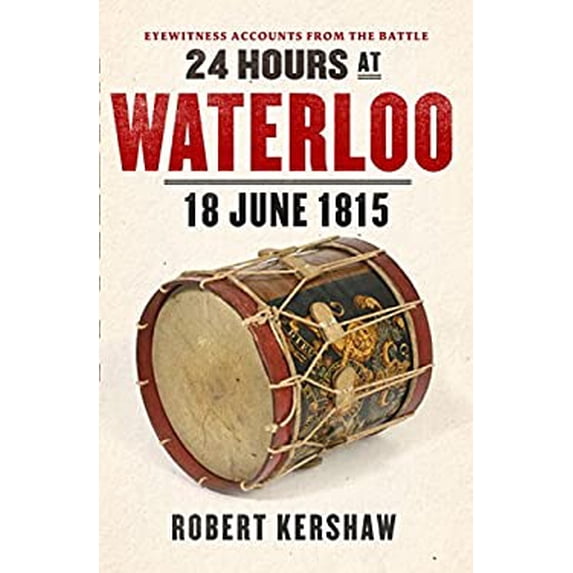 Pre-Owned 24 Hours at Waterloo : 18 June 1815 9780753541432