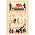 thumbnail image 1 of 24 Hours in Ancient History: 24 Hours in Ancient Athens : A Day in the Lives of the People Who Lived There (Hardcover), 1 of 1