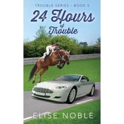 24 Hours of Trouble Paperback by Elise Noble