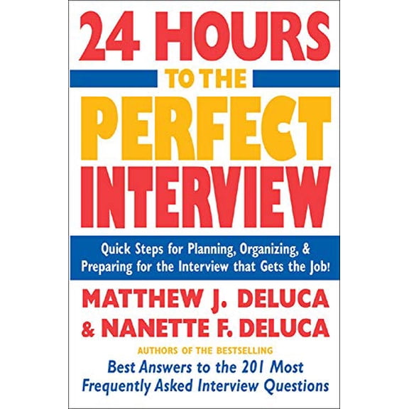 Pre-Owned 24 Hours to the Perfect Interview: Quick Steps For Planning, Organizing, And Preparing For The Interview That Gets The Job (CAREER (EXCLUDE VGM)) Paperback