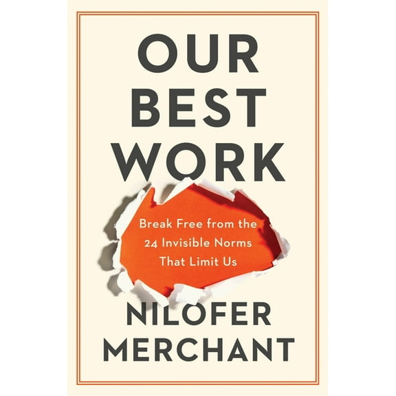 Our Best Work: Break Free from the 24 Invisible Norms That Limit Us, (Hardcover)