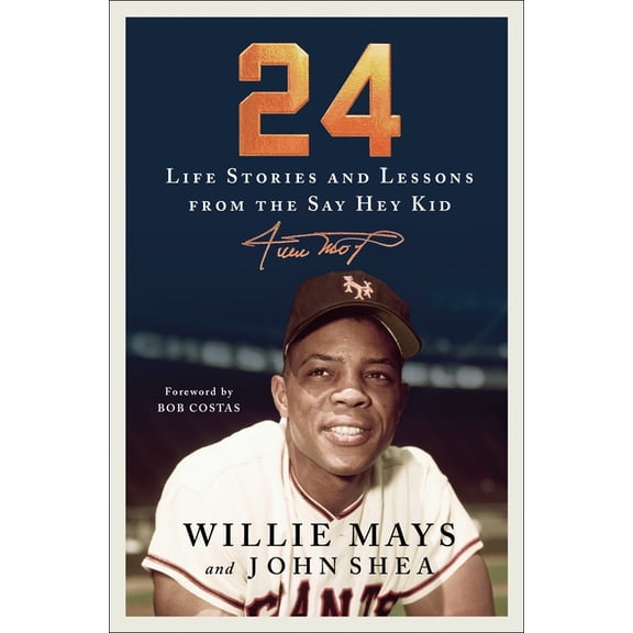 24 : Life Stories and Lessons from the Say Hey Kid (Hardcover)