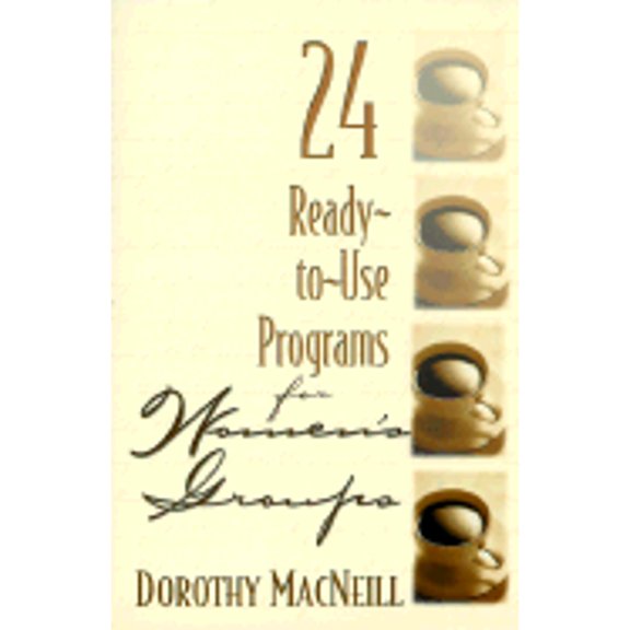 24 Ready to Use Programs for Women's Groups (Paperback) by Dorothy MacNeill