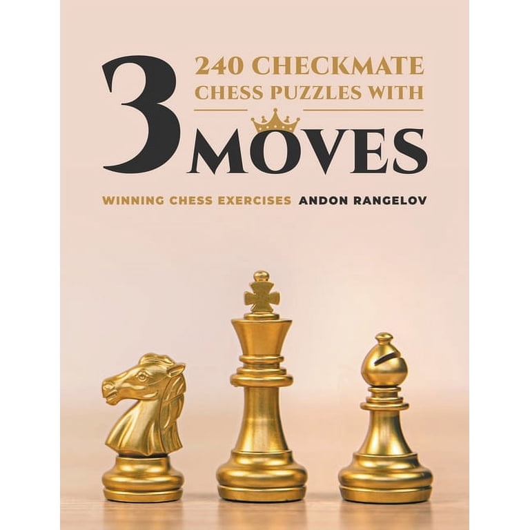 Winning Chess Exercise 240 Checkmate Chess Puzzles With Three