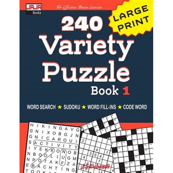 240 Variety Puzzle Book 1: Word Search, Sudoku, Code Word and Word Fill-In for Effective Brain Exercise!