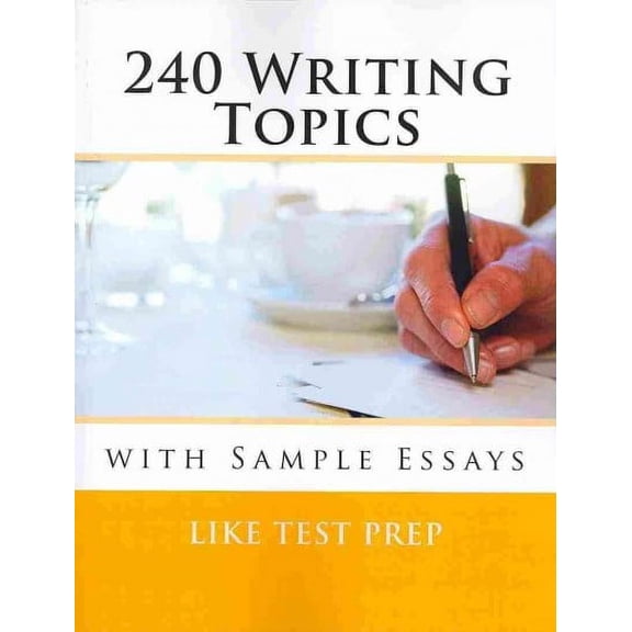 240 Writing Topics: with Sample Essays (Paperback) by Like Test Prep