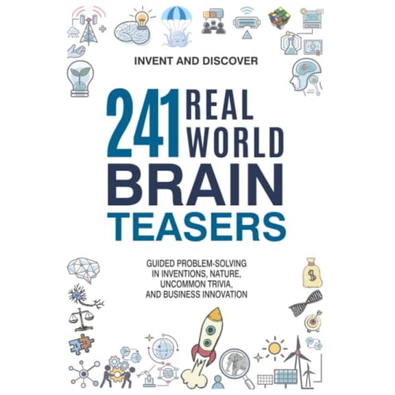 Pre-Owned 241 Real-World Brain Teasers.: Guided problem-solving in Inventions, Nature, Uncommon Trivia, and Business Innovation. (Invent and Discover)
