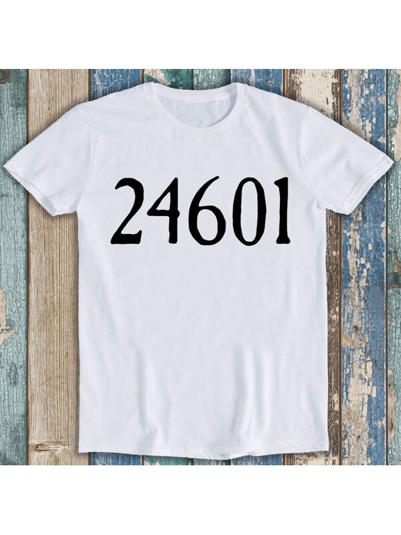 24601 Inspired By Les Miserables Funny Cult Meme Cool Gift Tee T Shirt M1403