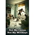 thumbnail image 1 of 24x36 gallery poster, Not my Monkeys not my circus living room, 1 of 1