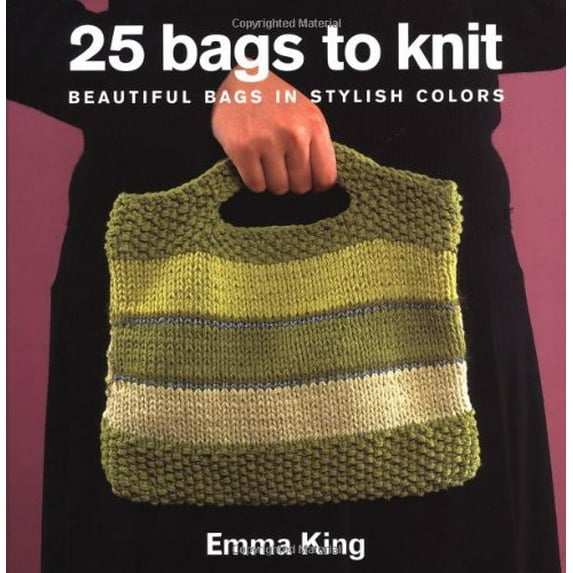 Pre-Owned 25 Bags to Knit: Beautiful Bags in Stylish Colors, 9781570762826, 1570762821, Paperback,