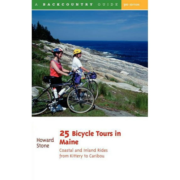 25 Bicycle Tours 25 Bicycle Tours in Maine: Coastal and Inland Rides from Kittery to Caribou, Book 0, (Paperback)