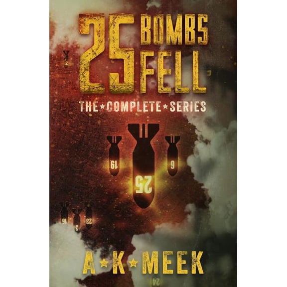 25 Bombs Fell: The Complete Series Paperback 1534638547 9781534638549 A.K. Meek