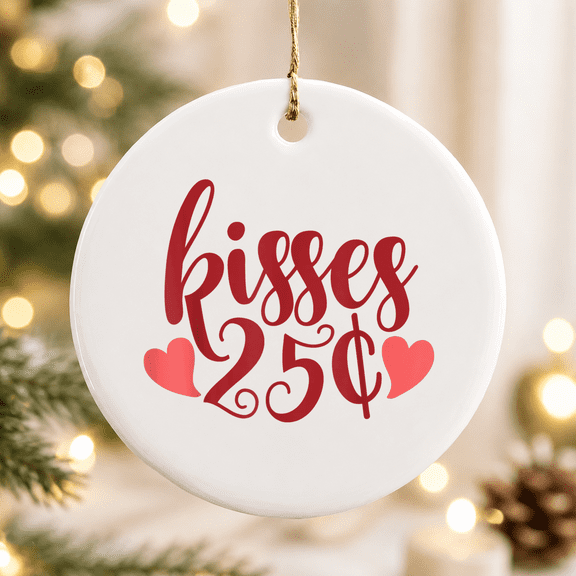 25 Cent Kisses Valentine's Day Kissing Booth Kiss Love Christmas Ornament, Holiday Keepsake Gift, Ceramic Ornament