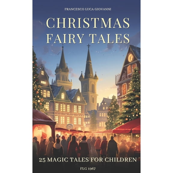 25 Christmas Fairy Tales: Magic Tales for Children, (Paperback)