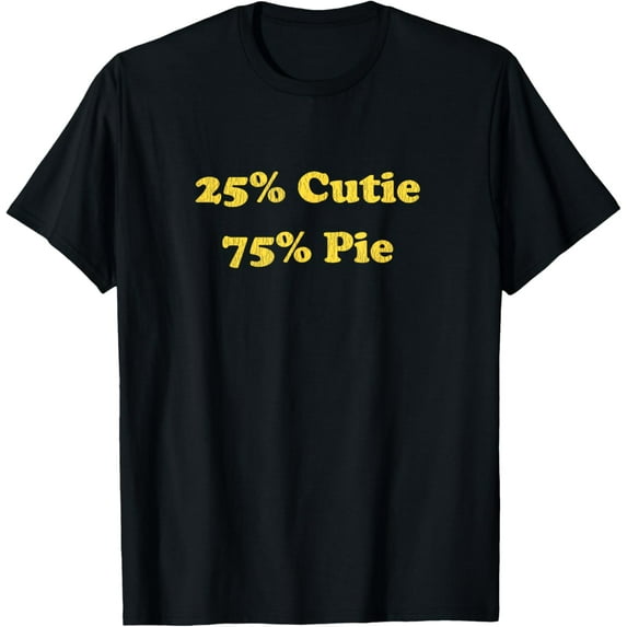 25% Cutie 75% Pie, Funny Sarcastic Cutie Pie T-ShirtMen's and women's gift, black and white T-shirt, size: Extra large S-4XL