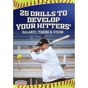 25 DRILLS TO DEVELOP YOUR HITTERS BALANCE, TIMING & VISION BLOOMER