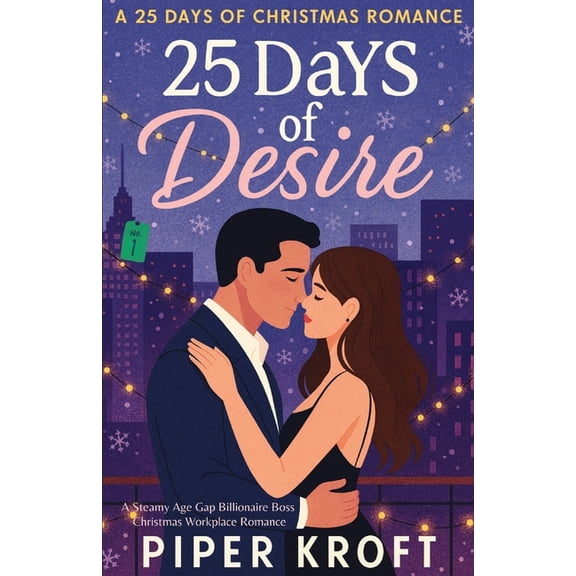 25 Days of Desire: A Steamy Age Gap Billionaire Boss Christmas Workplace Romance, (Paperback)