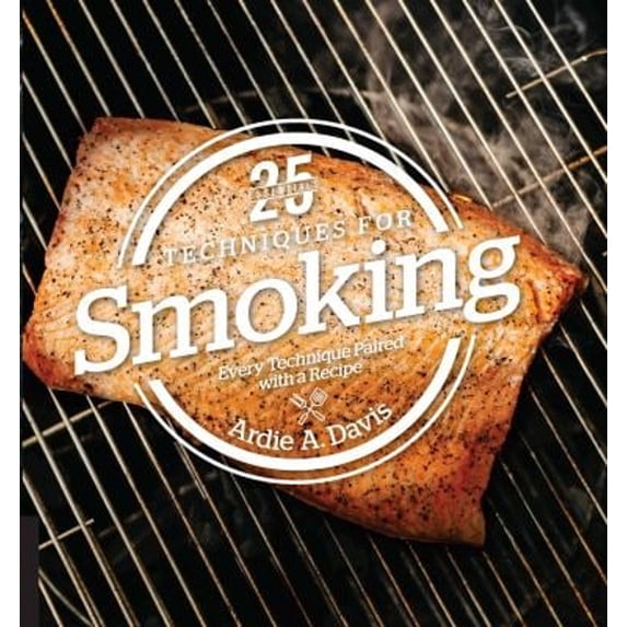 Pre-Owned 25 Essentials: Techniques for Smoking: Every Technique Paired with a Recipe (Hardcover) 1558328785 9781558328785